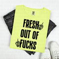"Fresh out of F*&*&" tee